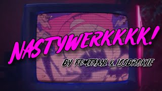 Nastywerkkkk - Femtanyl & Issbrokie 
