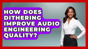 How Does Dithering Improve Audio Engineering Quality? | Music Producer Mastery News
