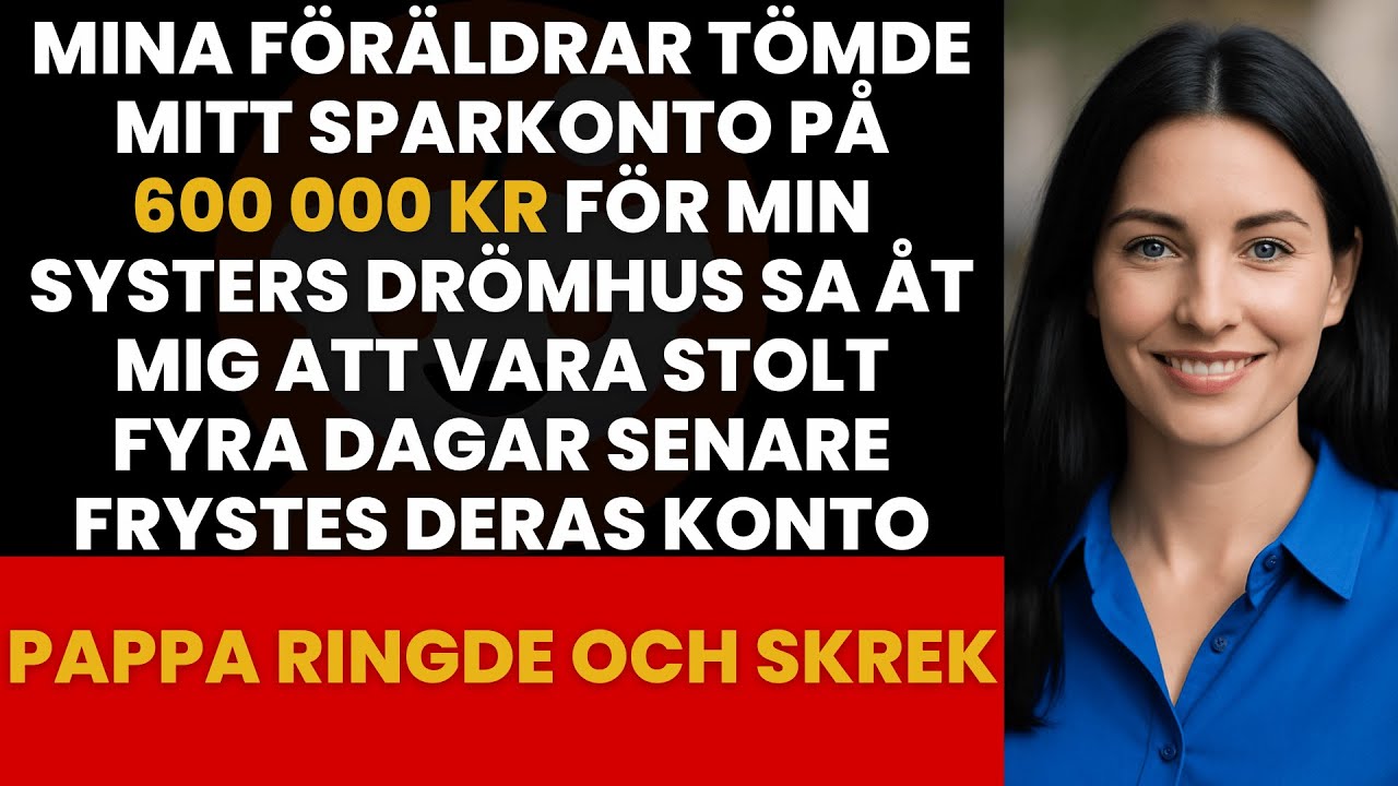 FAMILJEN TÖMDE MITT SPARKONTO FÖR MIN SYSTERS HUS – JAG TOG TILLBAKA VARJE KRONA
