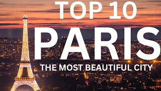 Paris Top 10 Must-See Attractions for an Unforgettable Experience!