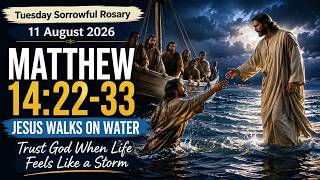 Matthew 14:22-33 | Jesus Walks on Water | Lord, Save Me! | 11 Aug Tuesday Sorrowful Rosary