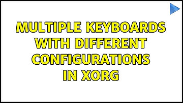 Multiple keyboards with different configurations in Xorg