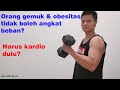 Apakah orang gemuk &amp; Obesitas Tidak Boleh Angkat Beban / Gym? Harus Kardio Dulu?