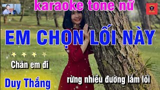 Em Chọn Lối Này Karaoke Tone Nữ Duy Thắng