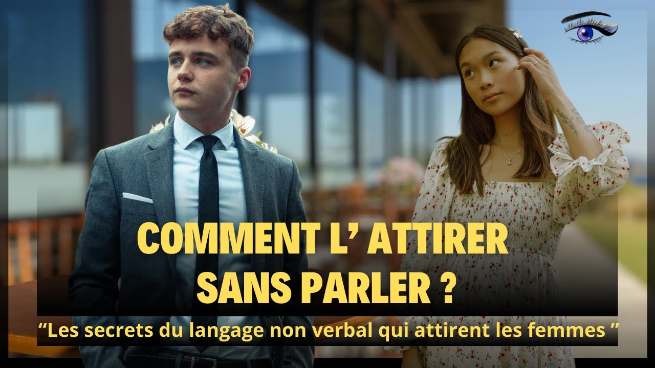 Comment Attirer N'importe Quelle Femme Sans Dire un Seul Mot : Les Secrets du Langage Non Verbal ! 💥