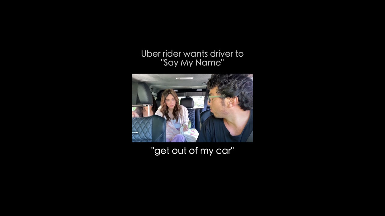 When The Uber Say My Name Scam Goes Completely Wrong
