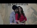 Dil ko karar aaya feat jenshad  bepannah