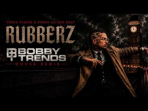 Fenix Flexin & Purps On The Beat – Rubberz (Bobby Trends House Remix)