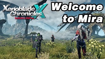 Welcome to Mira - Exploring Xenoblade Chronicles X: Definitive Edition [Part 1/2]