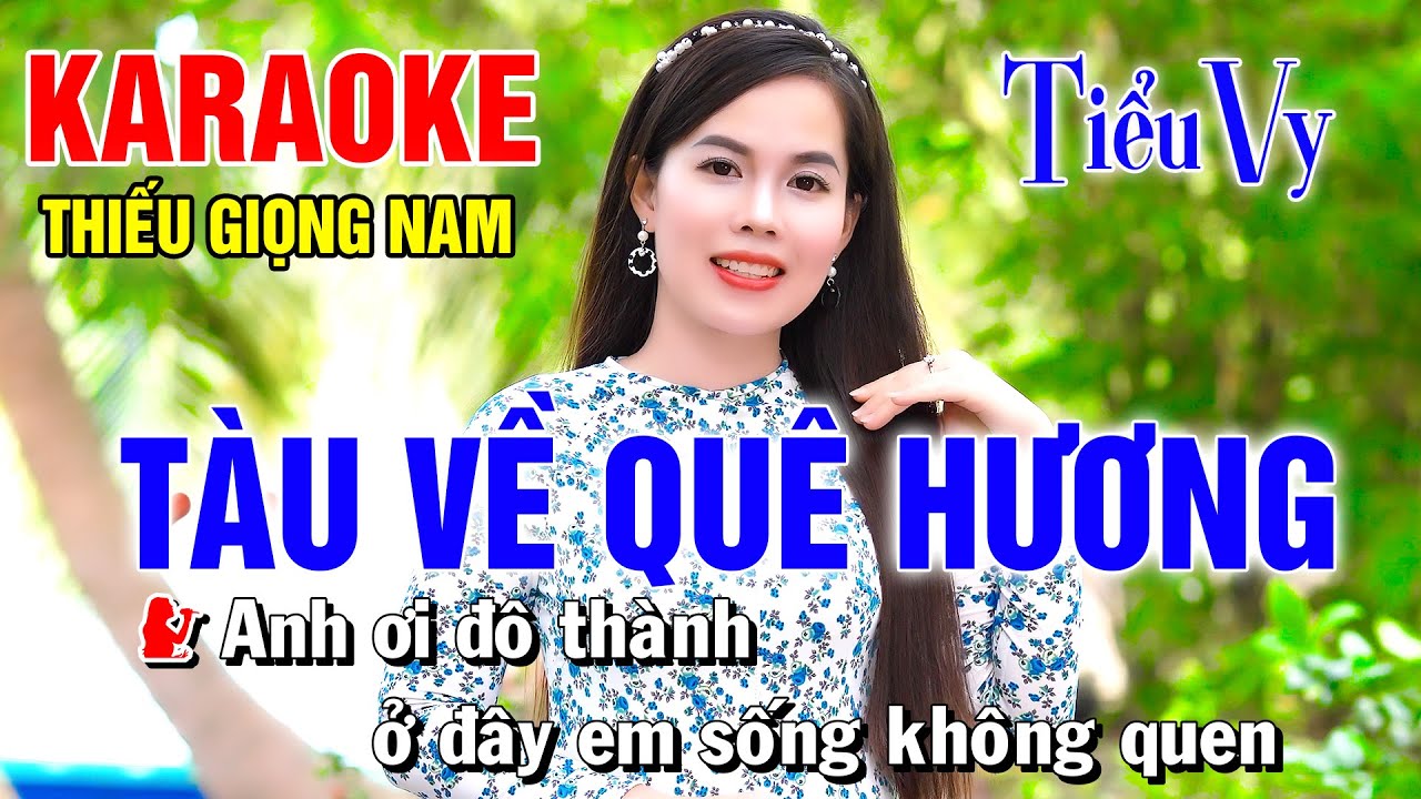 TÀU VỀ QUÊ HƯƠNG ➤ Song Ca Cùng Tiểu Vy ➤ Karaoke Thiếu Giọng Nam ➤ KARAOKE SONG CÙNG CA SĨ
