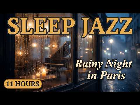 Night Jazz • Soft Piano & Saxophone for Sleep — 11 Hours Rainy Paris Night