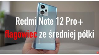 Redmi Note 12 Pro+ - flagowiec ze średniej półki