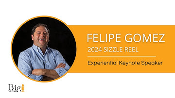 Felipe Gomez - Experiential Keynote Speaker -  Sizzle Reel - 2024