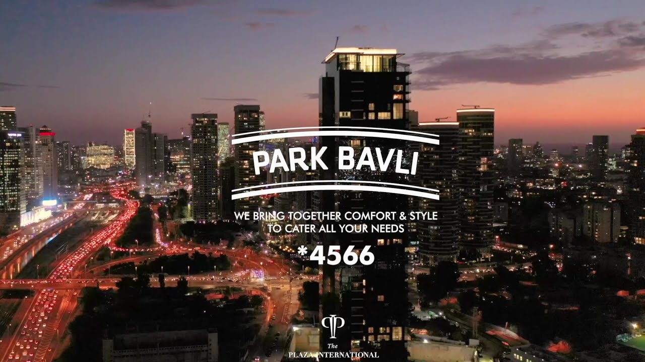 Park Bavli | Tel Aviv | We Bring Together Comfort & Style To Cater All Your Needs