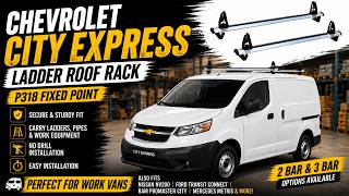 Chevrolet City Express Cargo Van Ladder Rack Installation P318 Fixed Point Roof Rack