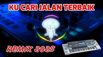 Ku Cari jalan terbaik Remix 2025 Nostalgia