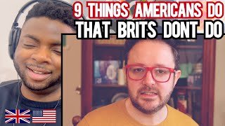 Brit Reacts To 9 THINGS AMERICANS DO THAT BRITS DONT!