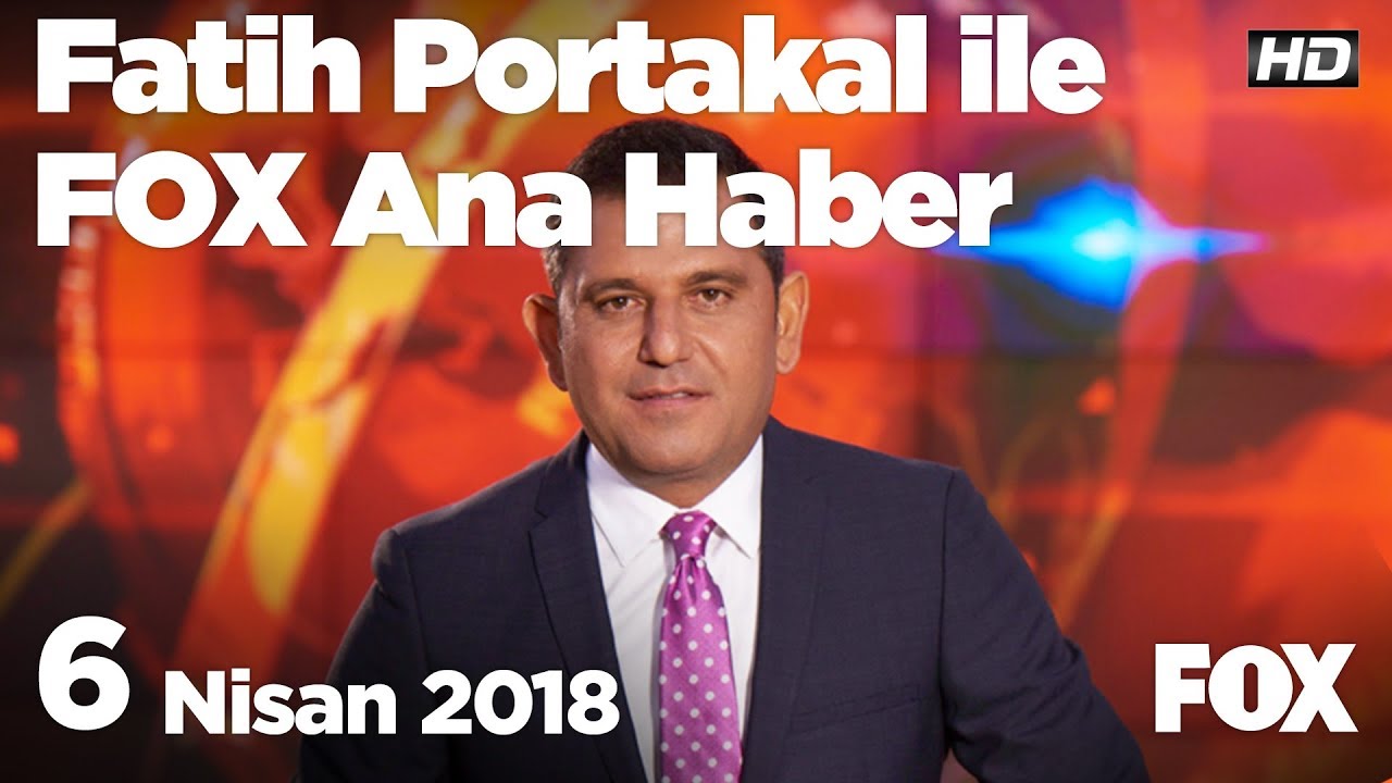 fatih portakal ile 6 nisan fox ana haber izle