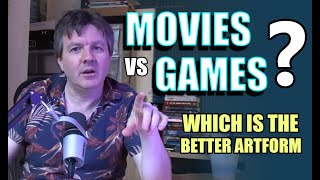 MOVIES vs GAMES - which is the better artform today?