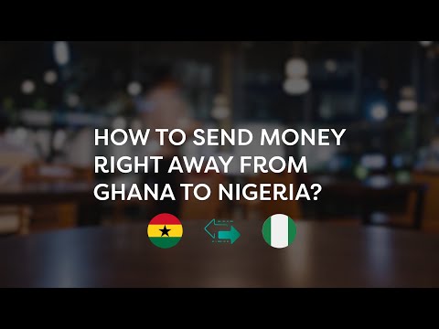 How To Send Money From Ghana To Nigeria | Best Way To Transfer Money Online To Nigeria From Ghana