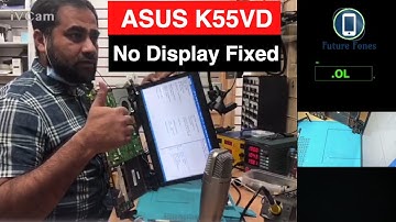ASUS K55VD No Display, Black Screen Fixed In Details