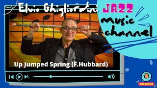 Up Jumped Spring (F.Hubbard) By Elvio Ghigliordini (Jazz Flute)