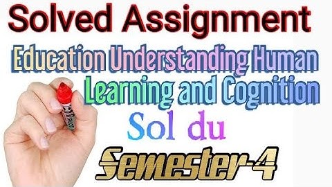 B.A.(Prog.) Semester-IV (CBCS)Education Understanding Human Learning and Cognition With Explaination