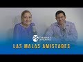 Las malas amistades  ottoniel y carolina osorio  problemas y soluciones