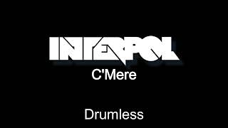 Interpol C'Mere Drumless