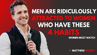 Men Are Ridiculously Attracted to Women Who Have These 4 Habits  | MATTHEW HUSSEY