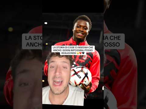 LA STORIA DI CISSE CI INSEGNA CHE ANCHE I SOGNI IMPOSSIBILI POSSO REALIZZARSI 🥲 #calcio #acmilan