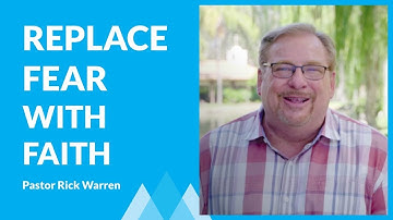 Learn How To Replace Your Fears With Faith with Rick Warren