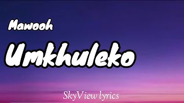 Thumbnail of Umkhuleko lyrics - Mawooh feat Deep Sen, Dj 2K & X-wise