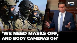 Chris Murphy Demands ICE Agents Become Maskless, And Carry Body Cameras: ‘No More Secret Police’
