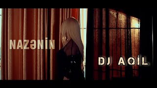 Dj Aqil & Nazenin Kusulu Qalmayaq Remix 2024