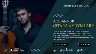 ARSLAN NUR - Gitara aýdymlary • acoustic guitar cover album 2023