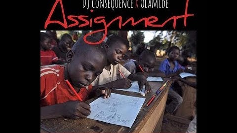 DJ CONSEQUENCE X OLAMIDE - ASSIGNMENT (OFFICIAL AUDIO)