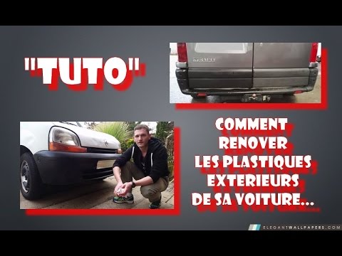 Tuto Comment Renover Les Pare Chocs Les Plastiques Exterieurs De
