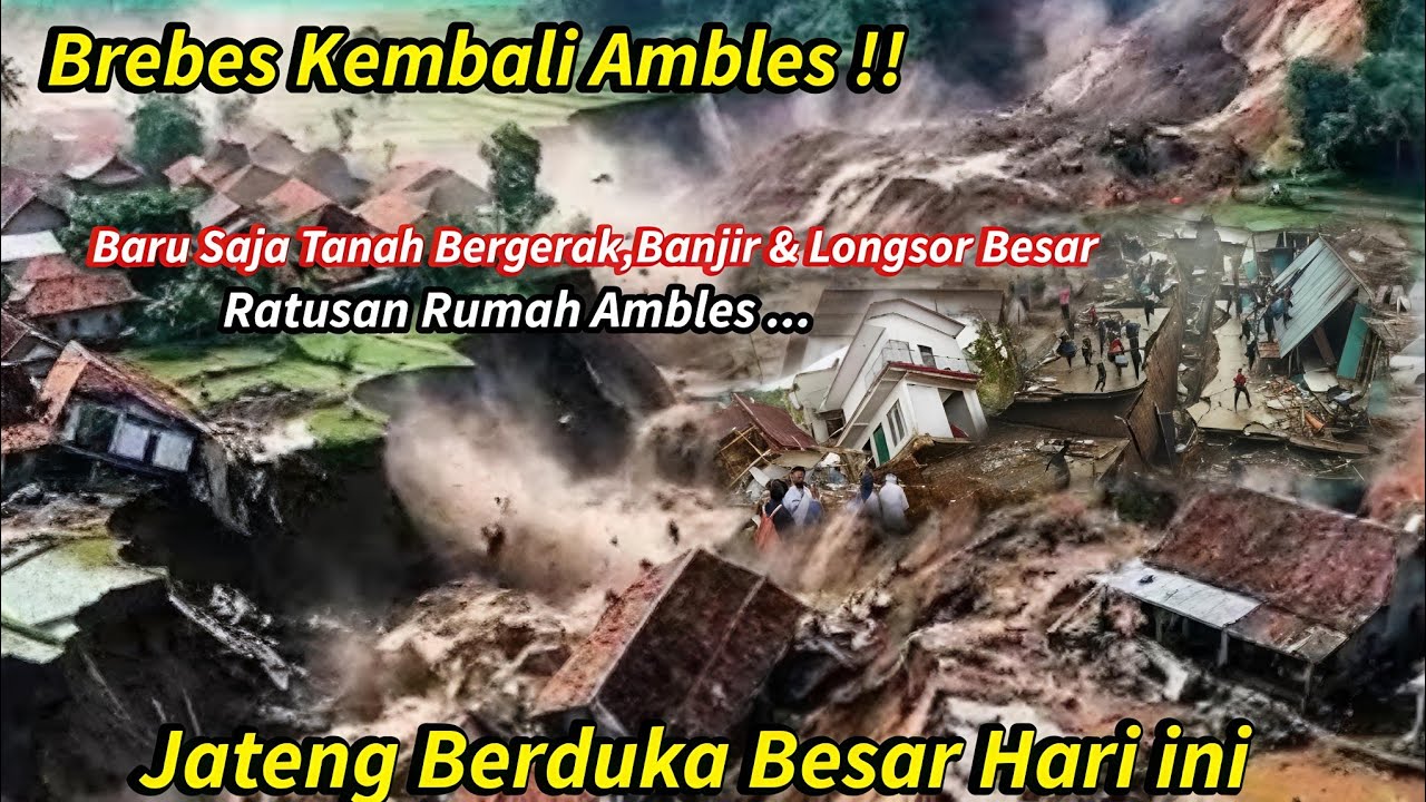 JATENG BERDUKA 15-02-2026!! BUMI BREBES KEMBALI AMBLES,RUMAH² PADA HANCUR !! BANJIR & LONGSOR BREBES