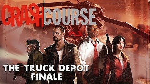 Left 4 Dead | Crash Course - The Truck Depot Finale 2.2