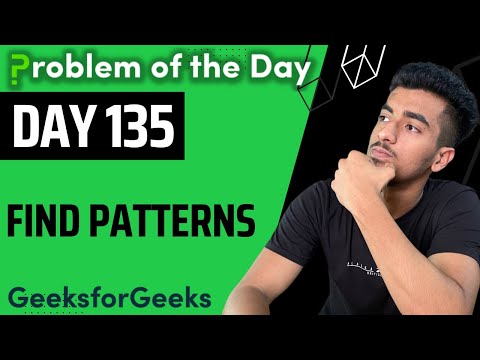 Day 135 - Find patterns | String | GFG POTD 14 Nov