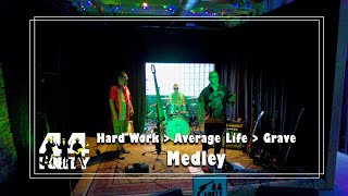 Medley:   Hard Work All The Same - Average Life Expectancy Man -  Grave The Dying Dug