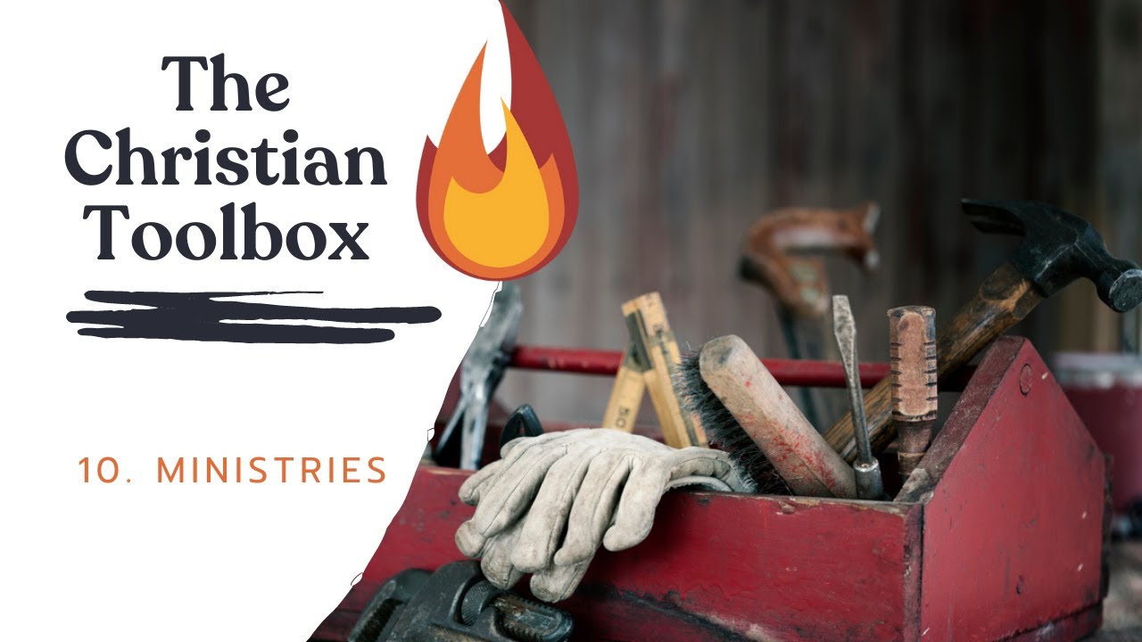 The Christian Toolbox 10 - Ministries in the church