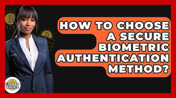 How To Choose A Secure Biometric Authentication Method? - CryptoBasics360.com