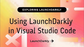 Using LaunchDarkly in Visual Studio Code