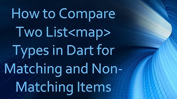 How to Compare Two List Map  Types in Dart for Matching and Non-Matching Items