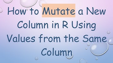 How to Mutate a New Column in R Using Values from the Same Column