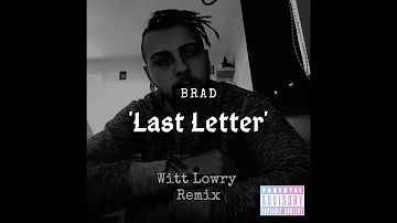 'Brad' | "Last Letter" | [Witt Lowry Remix]