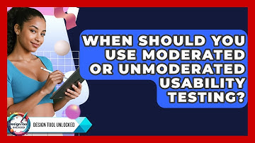 When Should You Use Moderated Or Unmoderated Usability Testing? - Design Tool Unlocked