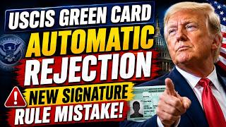 USCIS Warning! Green Card AUTOMATIC REJECTION New Signature Rule Mistake! Immigration News Today